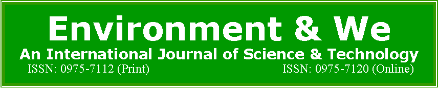 Text Box: Environment & We An International Journal of Science & Technology ISSN: 0975-7112 (Print) 				ISSN: 0975-7120 (Online)